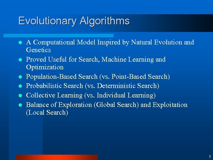 Evolutionary Algorithms l l l A Computational Model Inspired by Natural Evolution and Genetics