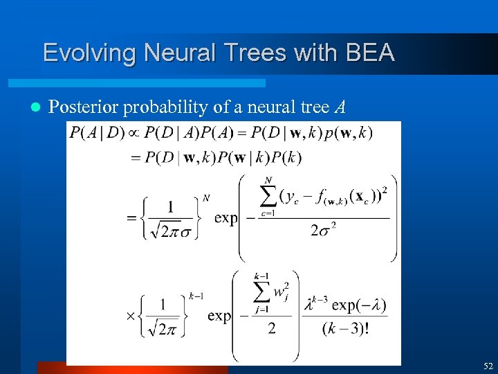 Evolving Neural Trees with BEA l Posterior probability of a neural tree A 52