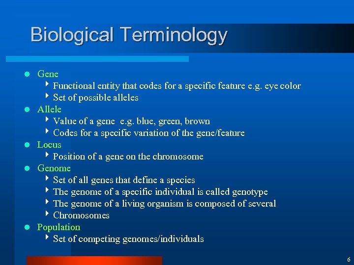 Biological Terminology l l l Gene 4 Functional entity that codes for a specific