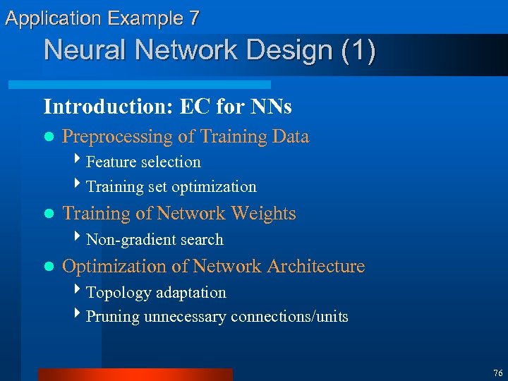 Application Example 7 Neural Network Design (1) Introduction: EC for NNs l Preprocessing of