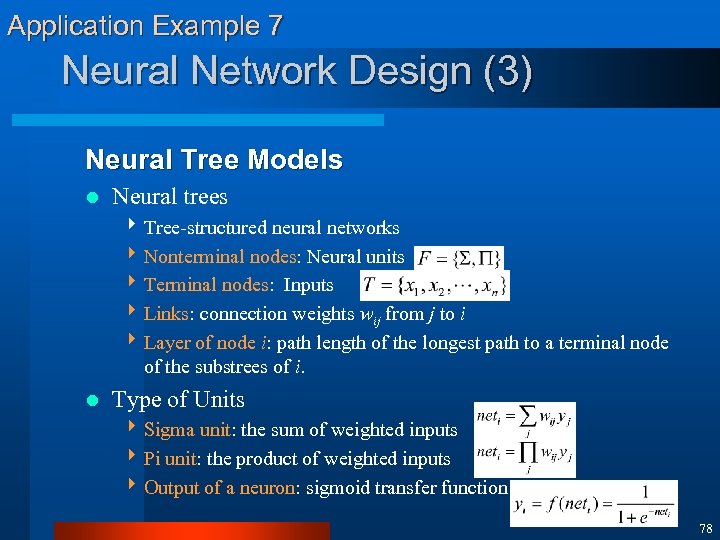 Application Example 7 Neural Network Design (3) Neural Tree Models l Neural trees 4