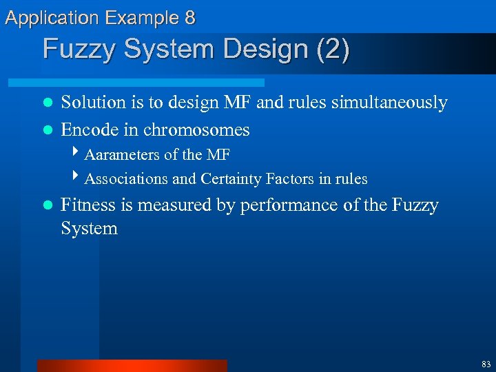 Application Example 8 Fuzzy System Design (2) Solution is to design MF and rules