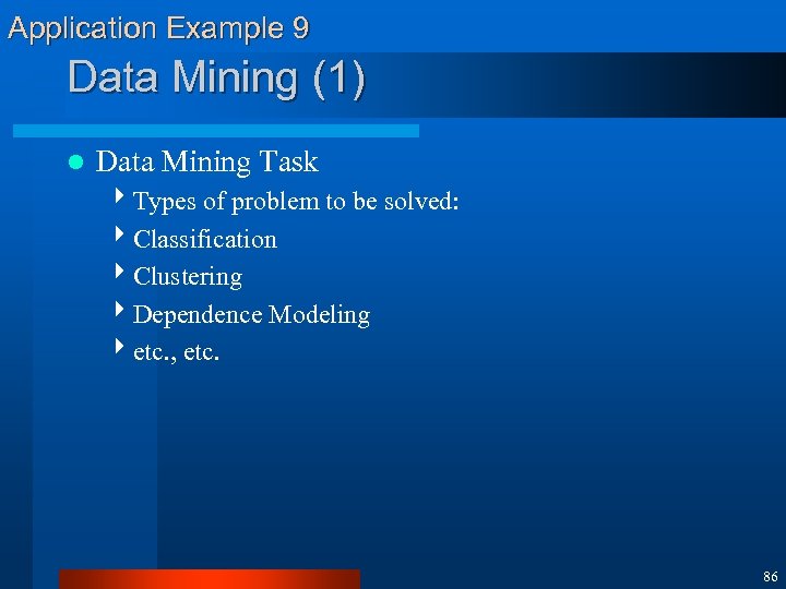 Application Example 9 Data Mining (1) l Data Mining Task 4 Types of problem