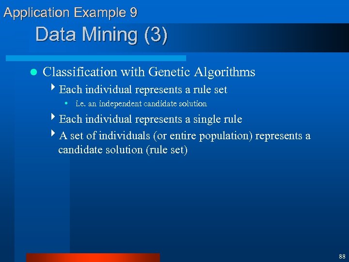 Application Example 9 Data Mining (3) l Classification with Genetic Algorithms 4 Each individual