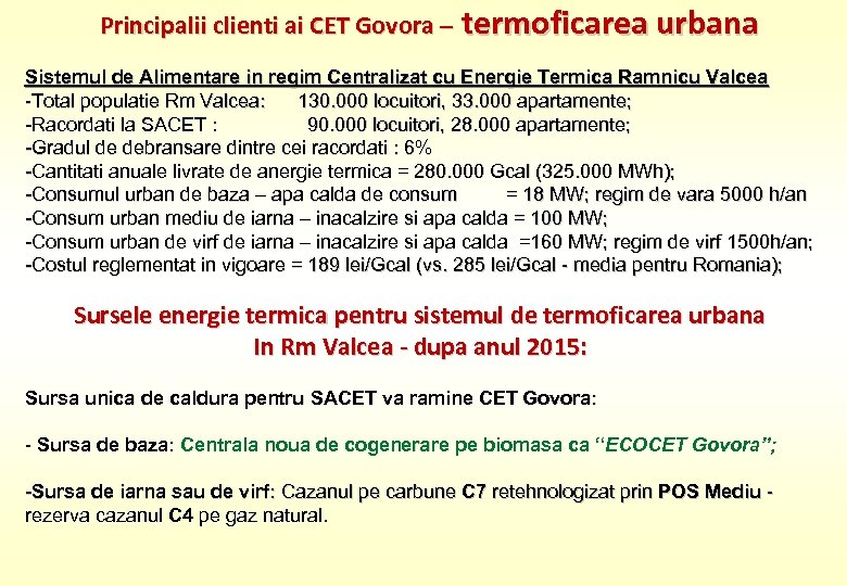 Principalii clienti ai CET Govora – termoficarea urbana Sistemul de Alimentare in regim Centralizat