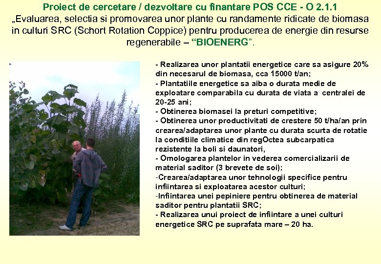 Proiect de cercetare / dezvoltare cu finantare POS CCE - O 2. 1. 1