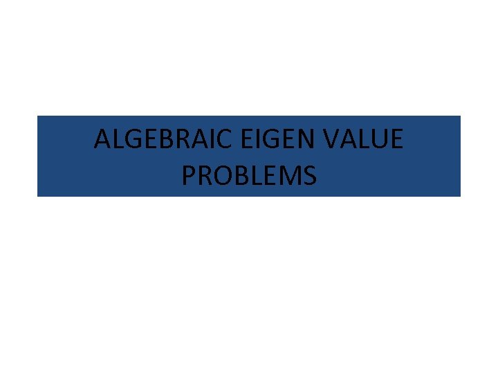 ALGEBRAIC EIGEN VALUE PROBLEMS 
