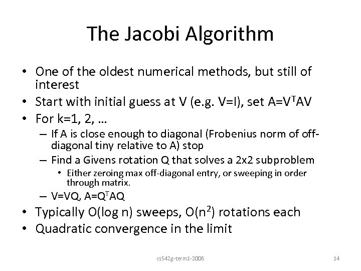 The Jacobi Algorithm • One of the oldest numerical methods, but still of interest