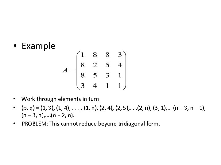  • Example • Work through elements in turn • (p, q) = (1,