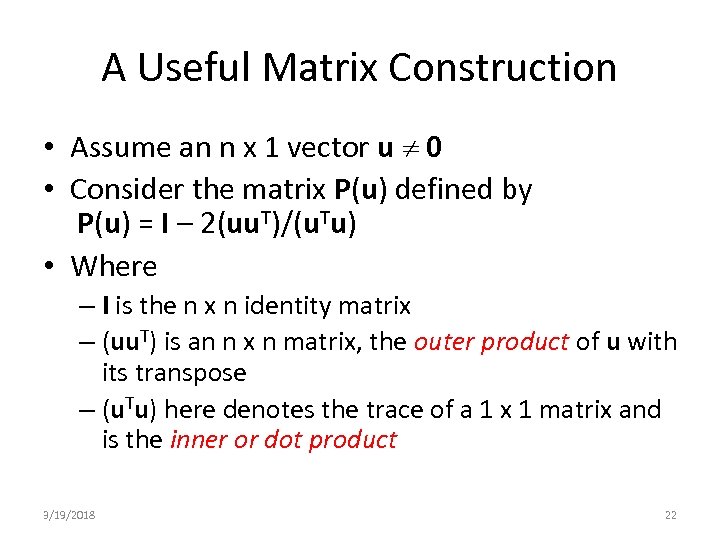 A Useful Matrix Construction • Assume an n x 1 vector u 0 •