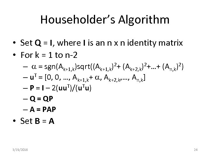 Householder’s Algorithm • Set Q = I, where I is an n x n