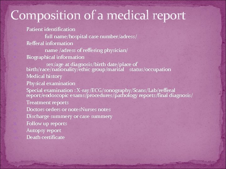 Composition of a medical report 1. 2. 3. 4. 5. 6. 7. 8. 9.