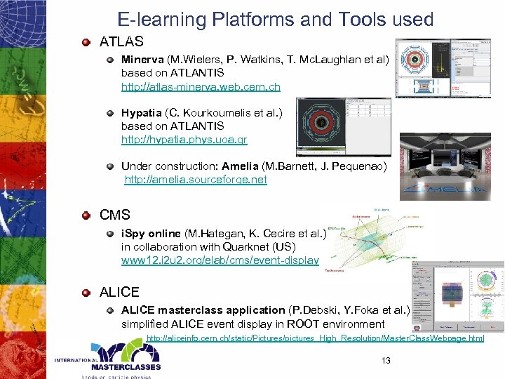 E-learning Platforms and Tools used ATLAS Minerva (M. Wielers, P. Watkins, T. Mc. Laughlan