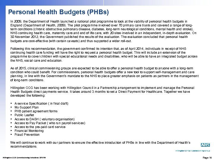 Personal Health Budgets (PHBs) In 2009, the Department of Health launched a national pilot