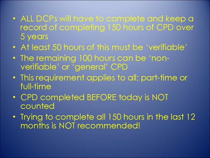  • ALL DCPs will have to complete and keep a record of completing