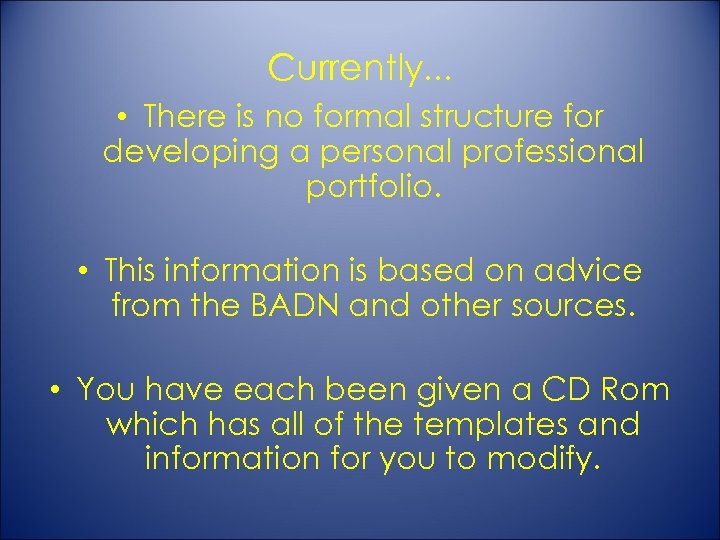 Currently. . . • There is no formal structure for developing a personal professional