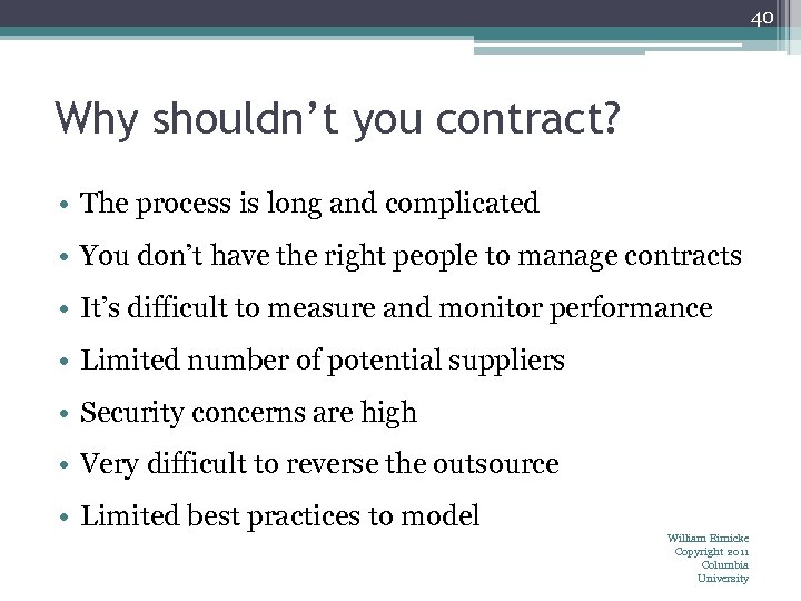 40 Why shouldn’t you contract? • The process is long and complicated • You