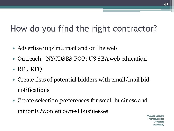 41 How do you find the right contractor? • Advertise in print, mail and