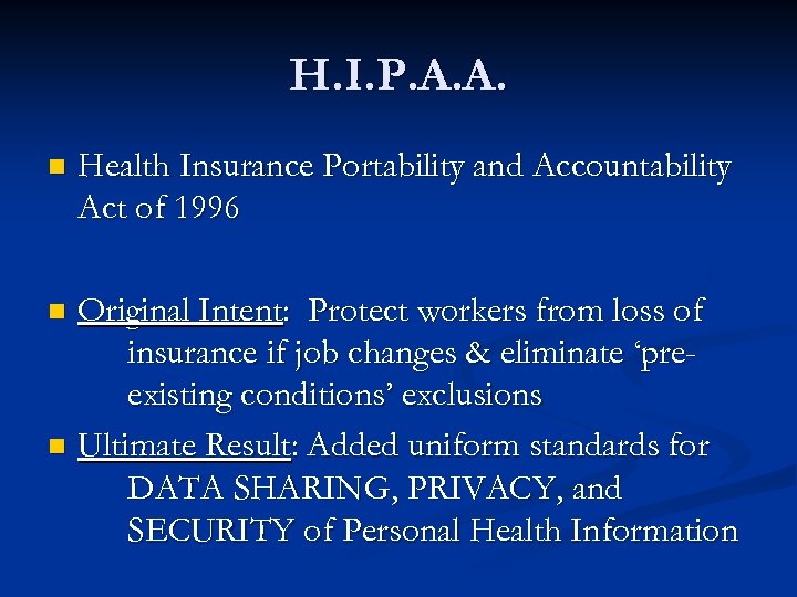 H. I. P. A. A. n Health Insurance Portability and Accountability Act of 1996