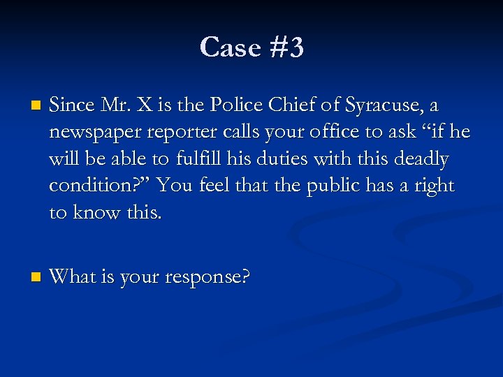 Case #3 n Since Mr. X is the Police Chief of Syracuse, a newspaper