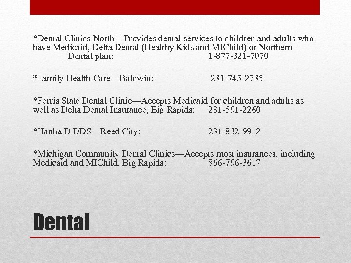 *Dental Clinics North—Provides dental services to children and adults who have Medicaid, Delta Dental