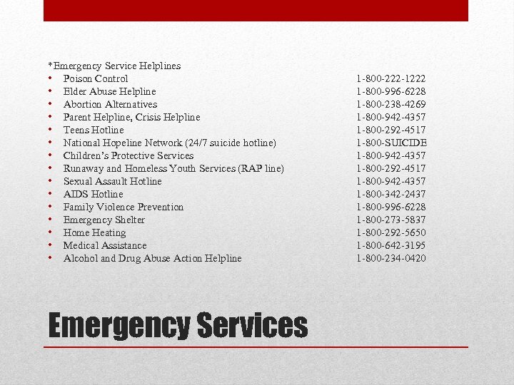 *Emergency Service Helplines • Poison Control • Elder Abuse Helpline • Abortion Alternatives •