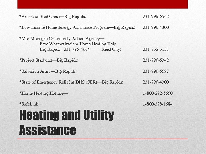 *American Red Cross—Big Rapids: 231 -796 -6562 *Low Income Home Energy Assistance Program—Big Rapids: