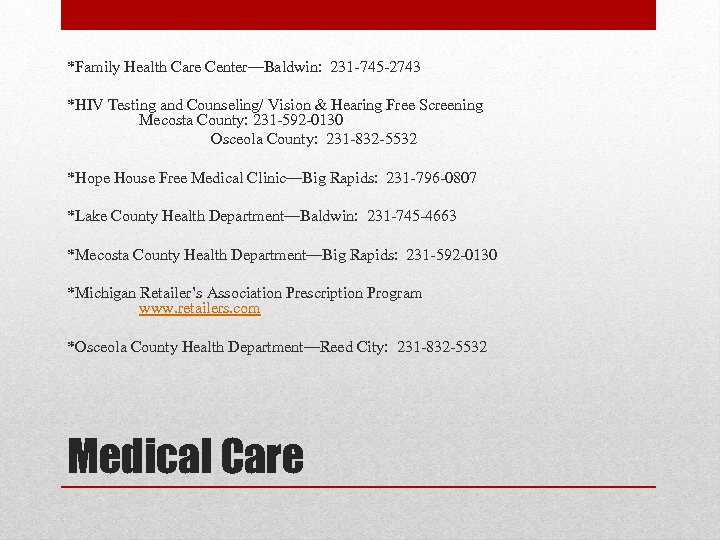 *Family Health Care Center—Baldwin: 231 -745 -2743 *HIV Testing and Counseling/ Vision & Hearing
