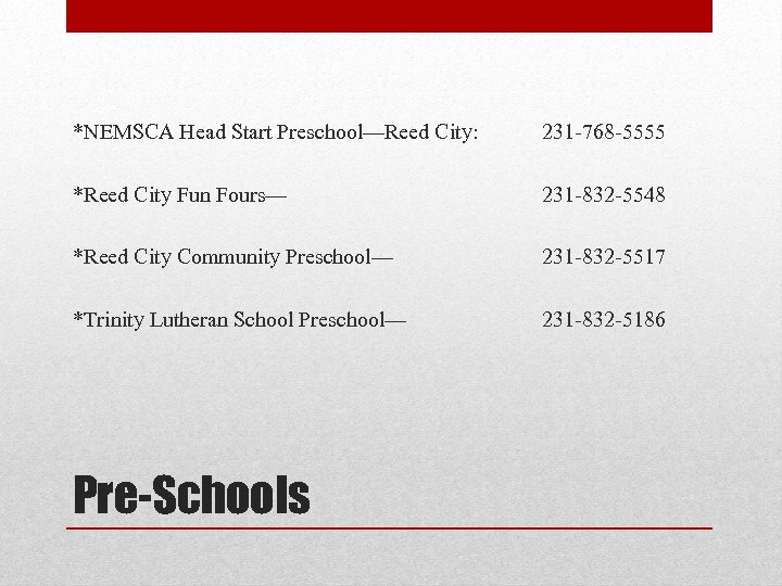 *NEMSCA Head Start Preschool—Reed City: 231 -768 -5555 *Reed City Fun Fours— 231 -832