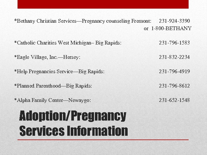 *Bethany Christian Services—Pregnancy counseling Fremont: 231 -924 -3390 or 1 -800 -BETHANY *Catholic Charities