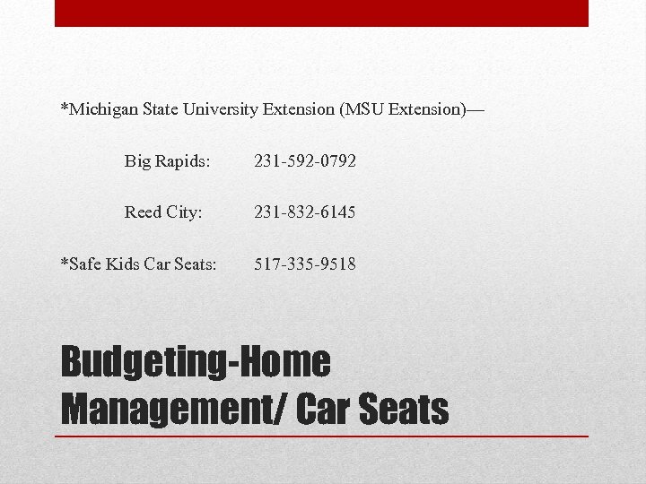 *Michigan State University Extension (MSU Extension)— Big Rapids: 231 -592 -0792 Reed City: 231