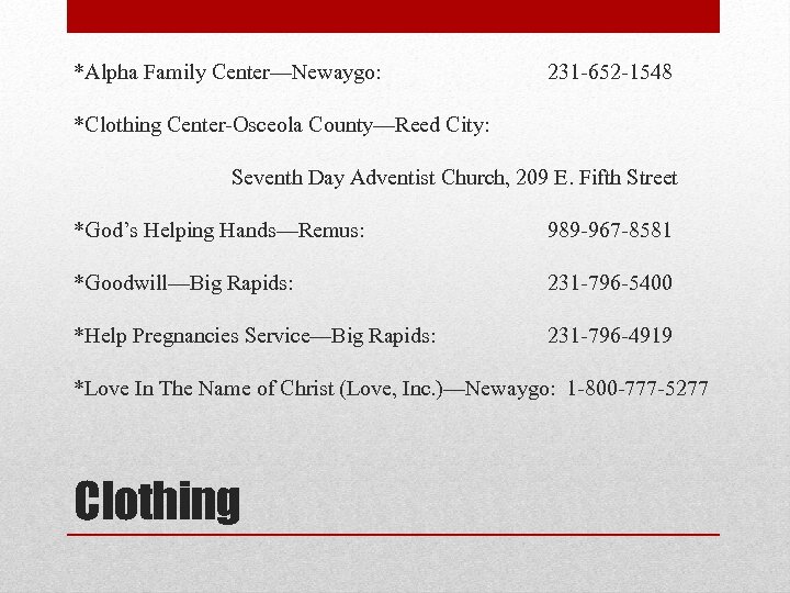 *Alpha Family Center—Newaygo: 231 -652 -1548 *Clothing Center-Osceola County—Reed City: Seventh Day Adventist Church,