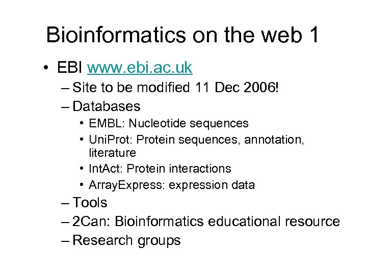 Bioinformatics on the web 1 • EBI www. ebi. ac. uk – Site to