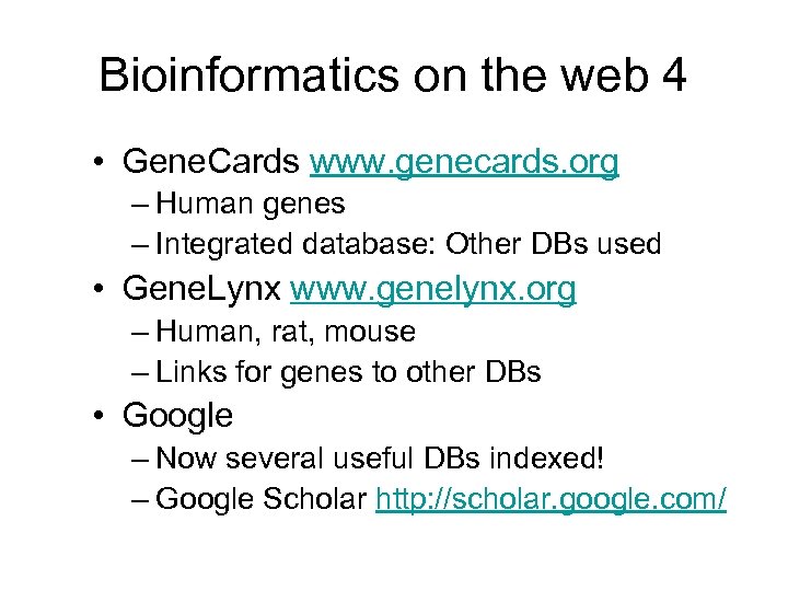 Bioinformatics on the web 4 • Gene. Cards www. genecards. org – Human genes