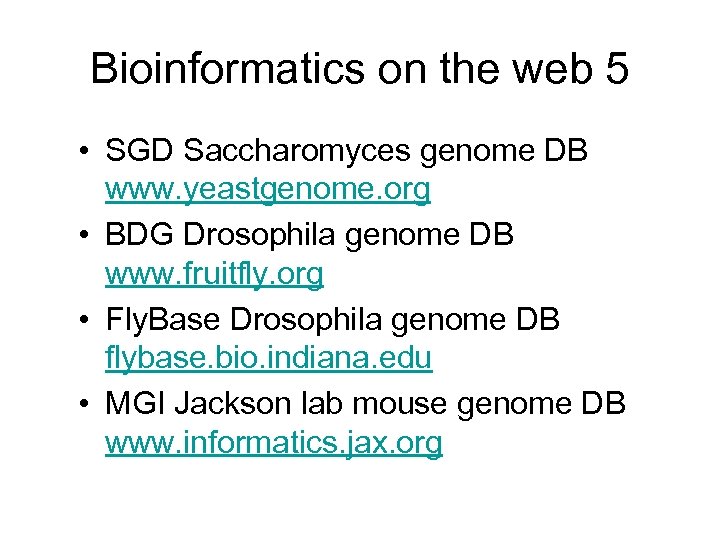 Bioinformatics on the web 5 • SGD Saccharomyces genome DB www. yeastgenome. org •