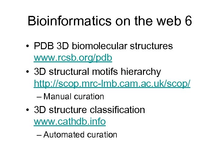 Bioinformatics on the web 6 • PDB 3 D biomolecular structures www. rcsb. org/pdb