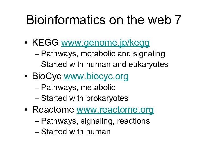 Bioinformatics on the web 7 • KEGG www. genome. jp/kegg – Pathways, metabolic and