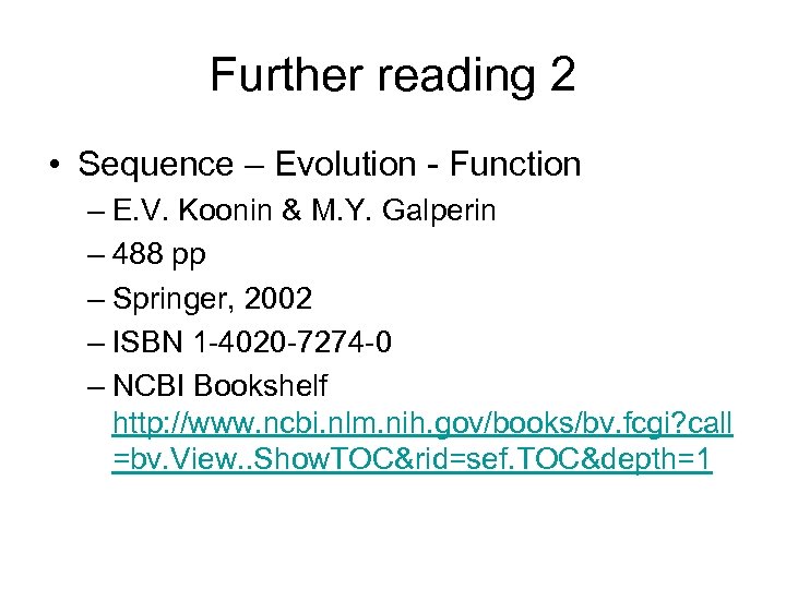 Further reading 2 • Sequence – Evolution - Function – E. V. Koonin &