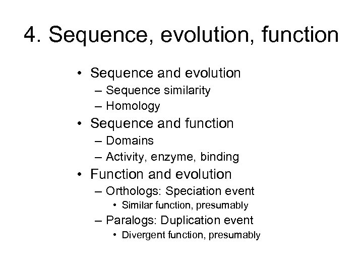 4. Sequence, evolution, function • Sequence and evolution – Sequence similarity – Homology •