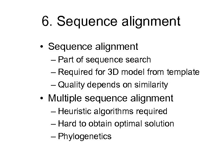 6. Sequence alignment • Sequence alignment – Part of sequence search – Required for