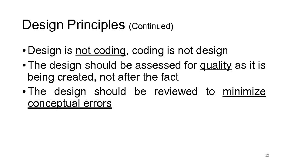 Design Principles (Continued) • Design is not coding, coding is not design • The