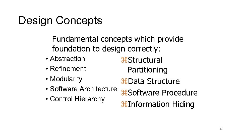 Design Concepts Fundamental concepts which provide foundation to design correctly: • Abstraction z. Structural