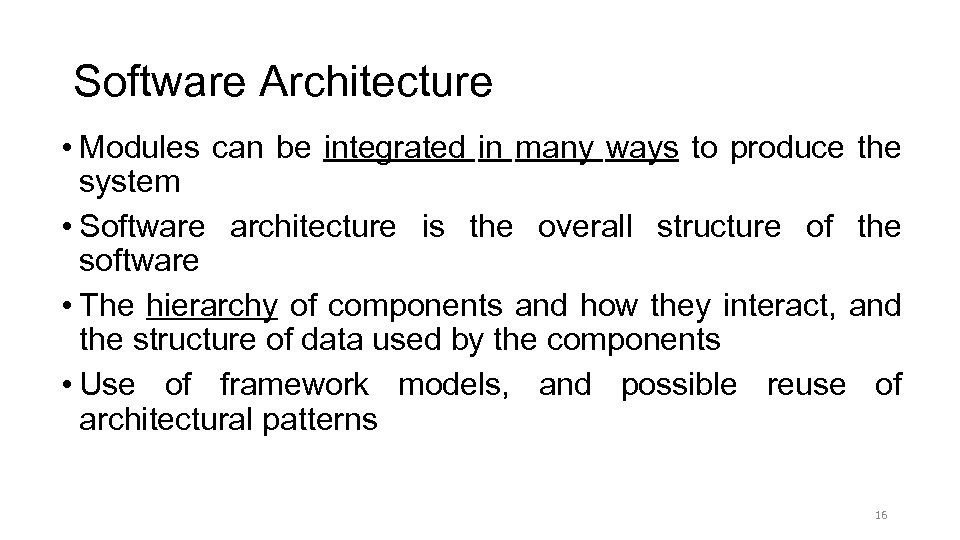 Software Architecture • Modules can be integrated in many ways to produce the system