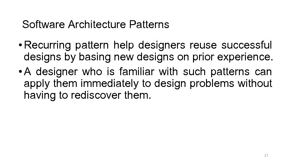 Software Architecture Patterns • Recurring pattern help designers reuse successful designs by basing new