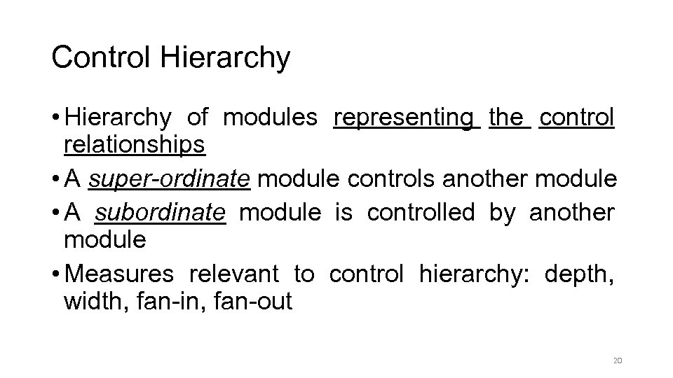 Control Hierarchy • Hierarchy of modules representing the control relationships • A super-ordinate module
