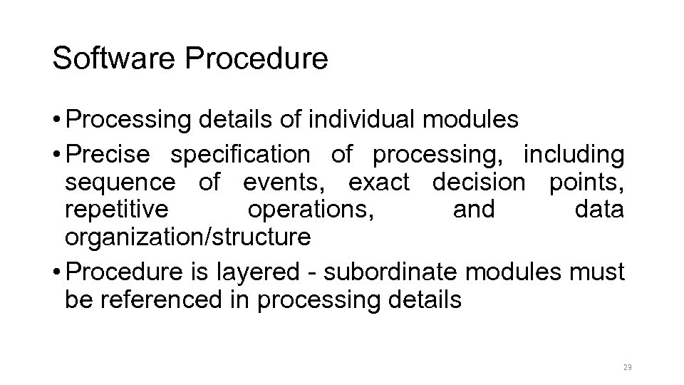 Software Procedure • Processing details of individual modules • Precise specification of processing, including