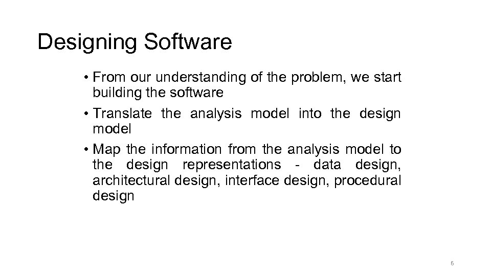 Designing Software • From our understanding of the problem, we start building the software
