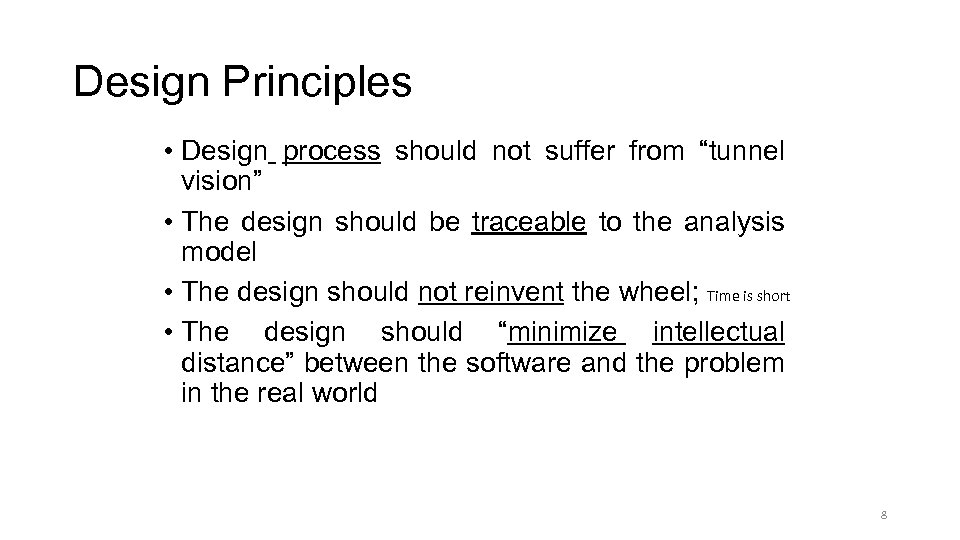 Design Principles • Design process should not suffer from “tunnel vision” • The design