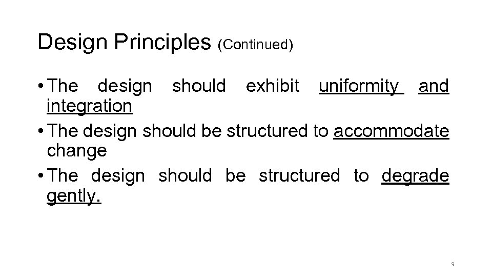 Design Principles (Continued) • The design should exhibit uniformity and integration • The design