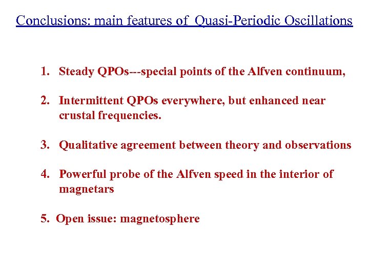 Conclusions: main features of Quasi-Periodic Oscillations 1. Steady QPOs---special points of the Alfven continuum,